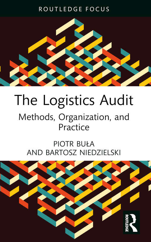 Book cover of The Logistics Audit: Methods, Organization, and Practice (Routledge Focus on Business and Management)