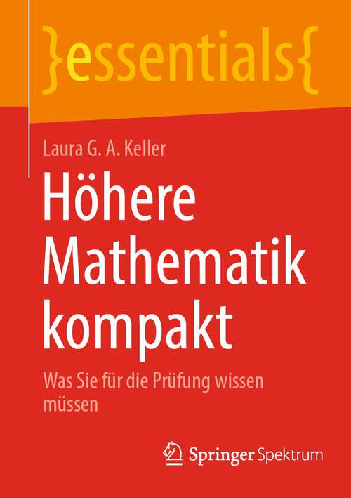 Book cover of Höhere Mathematik kompakt: Was Sie für die Prüfung wissen müssen (1. Aufl. 2022) (essentials)