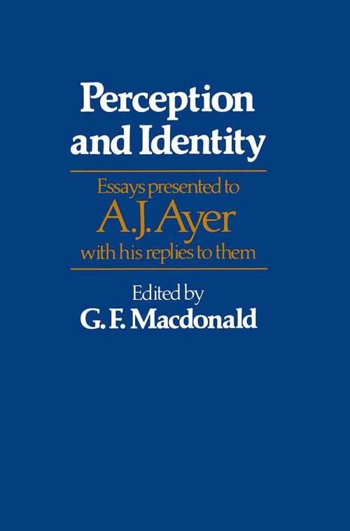 Book cover of Perception and Identity: Essays Presented to A. J. Ayer with his Replies to them (1st ed. 1979)