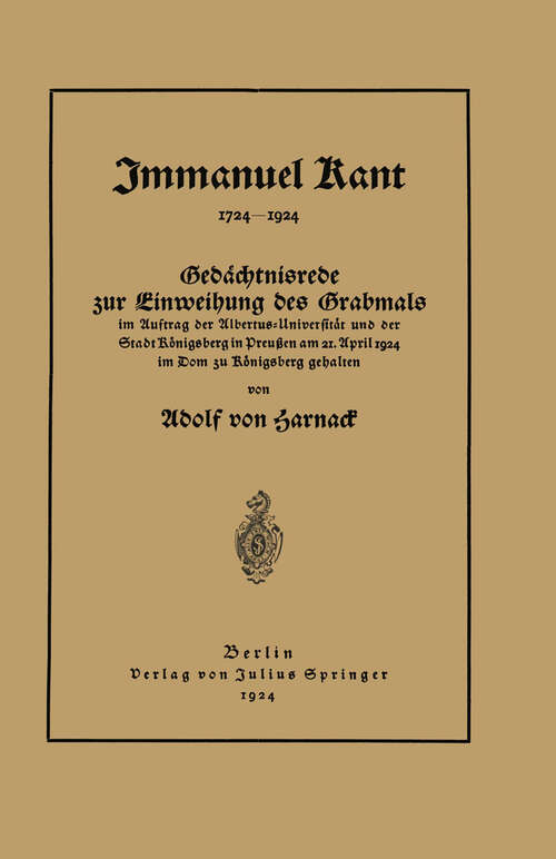 Book cover of Immanuel Kant (1724–1924): Gedächtnisrede zur Einweihung des Grabmals Im Auftrag der Albertus-Universität und der Stadt Königsberg in Preußen am 21. April 1924 im Dom zu Königsberg gehalten (1924)