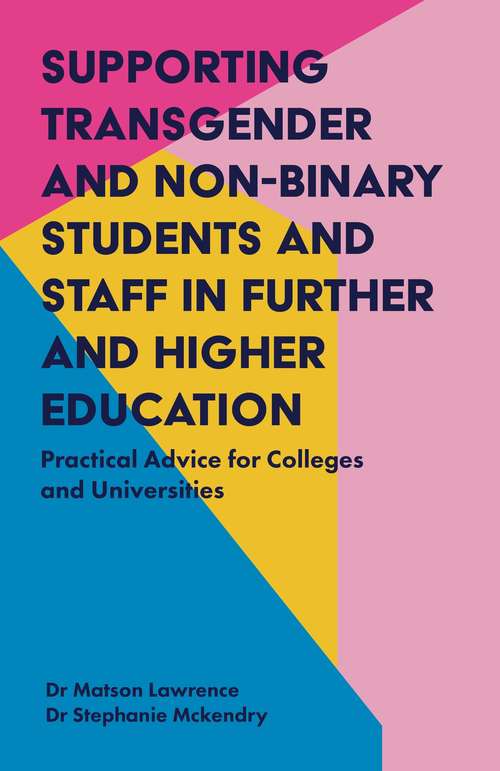 Book cover of Supporting Transgender and Non-Binary Students and Staff in Further and Higher Education: Practical Advice for Colleges and Universities
