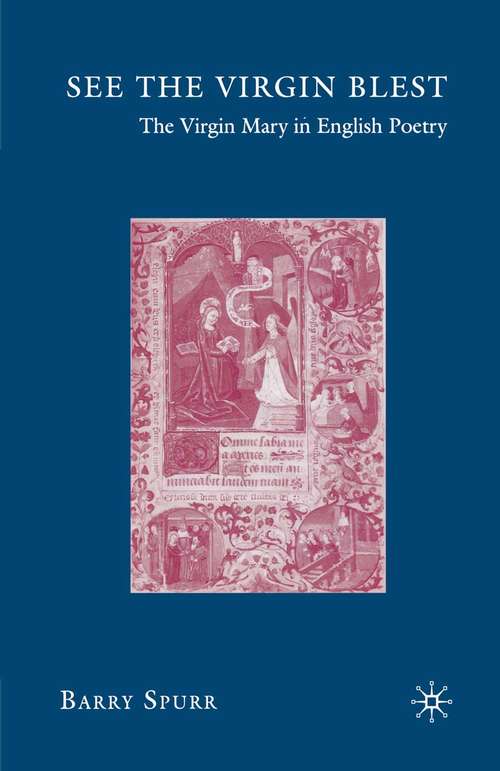 Book cover of See the Virgin Blest: The Virgin Mary in English Poetry (1st ed. 2007)