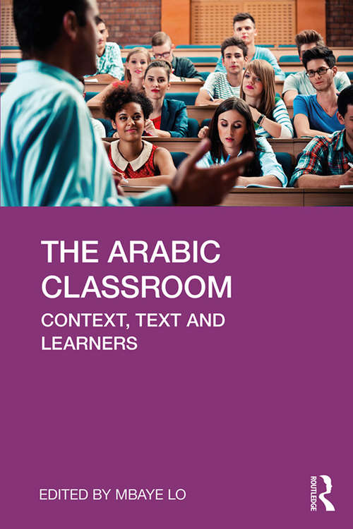 Book cover of The Arabic Classroom: Context, Text and Learners