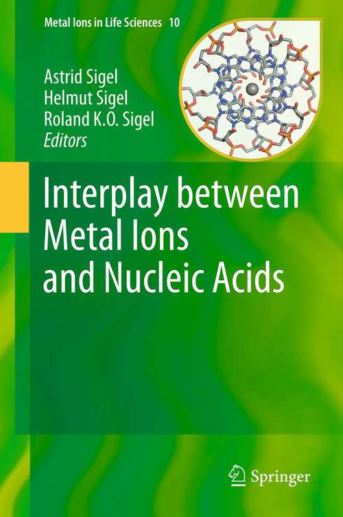 Book cover of Interplay between Metal Ions and Nucleic Acids (2012) (Metal Ions in Life Sciences #10)