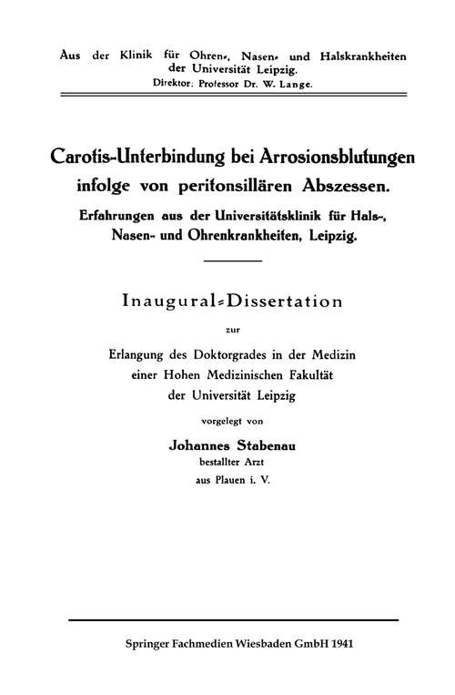 Book cover of Carotis-Unterbindung bei Arrosionsblutungen infolge von Peritonsillären Abszessen: Erfahrungen aus der Universitätsklinik für Hals-, Nasen- und Ohrenkrankheiten, Leipzig (1941)