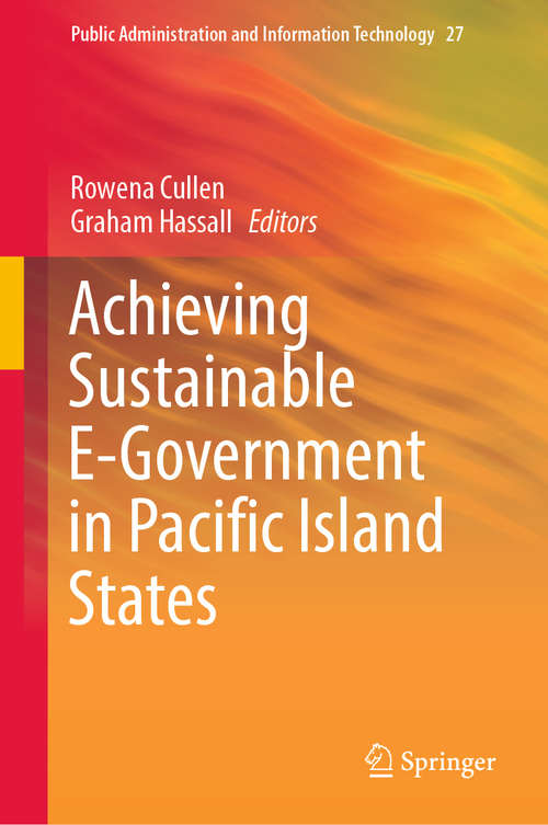 Book cover of Achieving Sustainable E-Government in Pacific Island States (1st ed. 2017) (Public Administration and Information Technology #27)