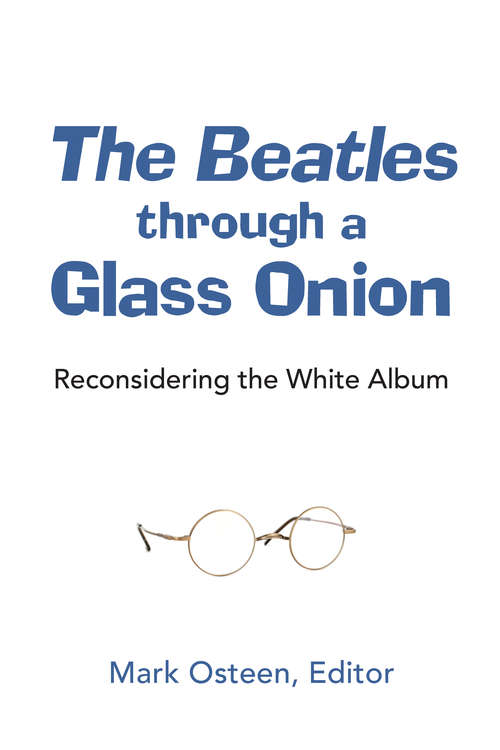 Book cover of The Beatles through a Glass Onion: Reconsidering the White Album (Tracking Pop)
