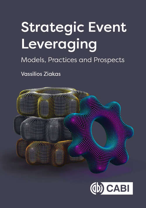 Book cover of Strategic Event Leveraging: Models, Practices and Prospects