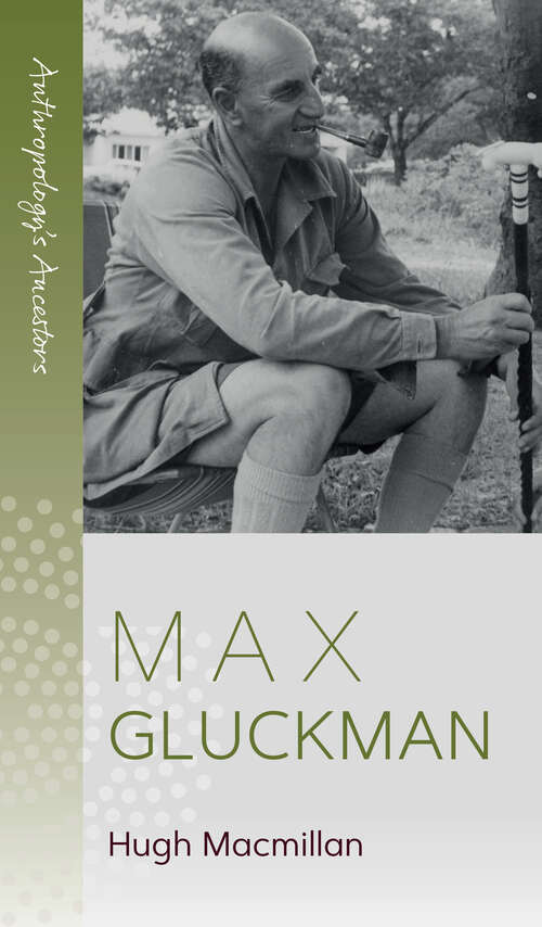Book cover of Max Gluckman (Anthropology&apos;s Ancestors #6)