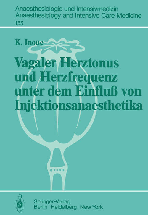 Book cover of Vagaler Herztonus und Herzfrequenz unter dem Einfluß von Injektionsanaesthetika: Eine Studie an narkotisierten Katzen (1983) (Anaesthesiologie und Intensivmedizin   Anaesthesiology and Intensive Care Medicine #155)