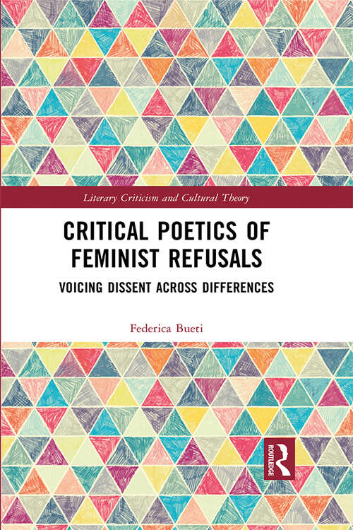 Book cover of Critical Poetics of Feminist Refusals: Voicing Dissent Across Differences (Literary Criticism and Cultural Theory)