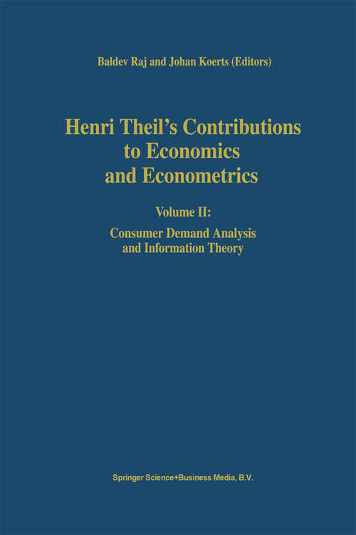 Book cover of Henri Theil’s Contributions to Economics and Econometrics: Volume II: Consumer Demand Analysis and Information Theory (1992) (Advanced Studies in Theoretical and Applied Econometrics #25)