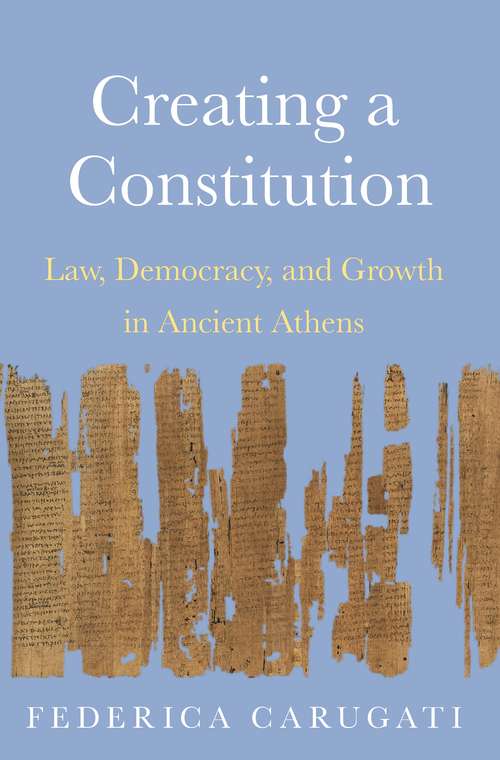 Book cover of Creating a Constitution: Law, Democracy, and Growth in Ancient Athens