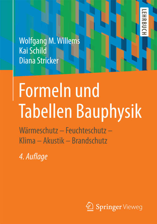 Book cover of Formeln und Tabellen Bauphysik: Wärmeschutz - Feuchteschutz - Klima  - Akustik - Brandschutz (4. Aufl. 2017)
