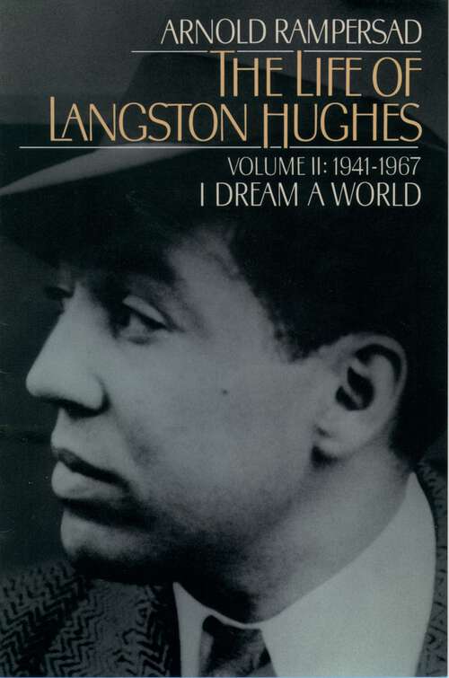 Book cover of The Life of Langston Hughes: Volume II: 1941-1967, I Dream a World