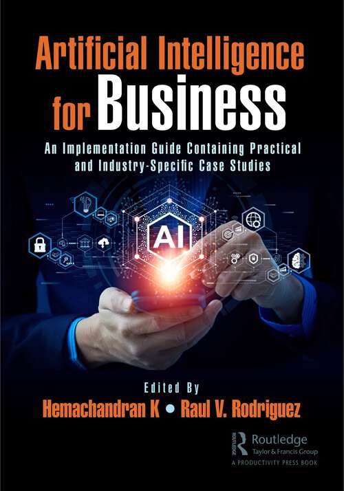 Book cover of Artificial Intelligence for Business: An Implementation Guide Containing Practical and Industry-Specific Case Studies