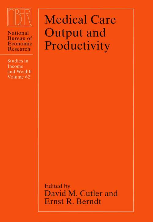 Book cover of Medical Care Output and Productivity (National Bureau of Economic Research Studies in Income and Wealth #62)