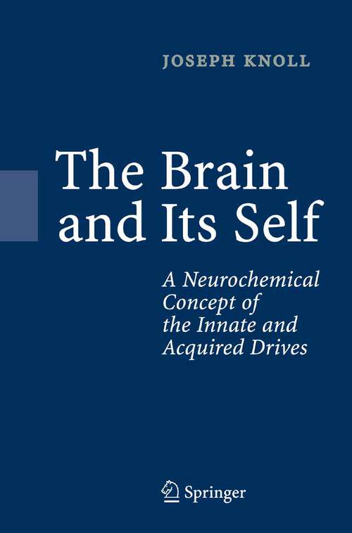 Book cover of The Brain and Its Self: A Neurochemical Concept of the Innate and Acquired Drives (2005)