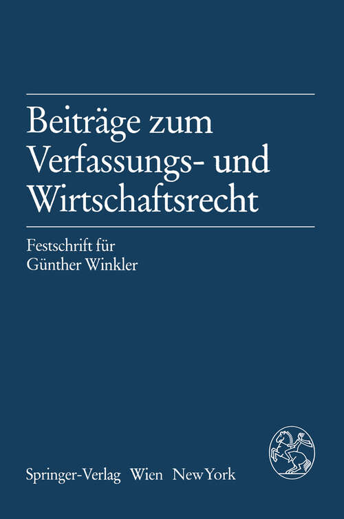 Book cover of Beiträge zum Verfassungs- und Wirtschaftsrecht: Festschrift für Günther Winkler (1989)