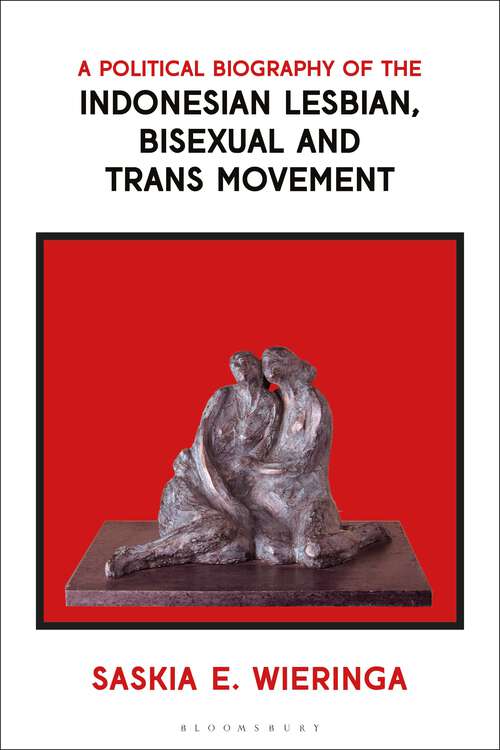 Book cover of A Political Biography of the Indonesian Lesbian, Bisexual and Trans Movement