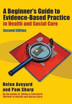 Book cover of A Beginner's Guide To Evidence-based Practice In Health And Social Care