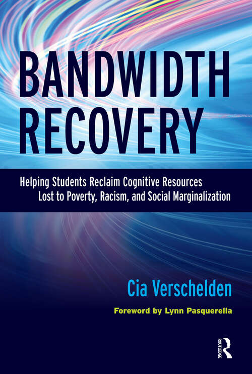 Book cover of Bandwidth Recovery: Helping Students Reclaim Cognitive Resources Lost to Poverty, Racism, and Social Marginalization