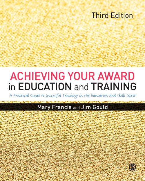 Book cover of Achieving Your Award in Education and Training: A Practical Guide to Successful Teaching in the Further Education and Skills Sector (PDF)