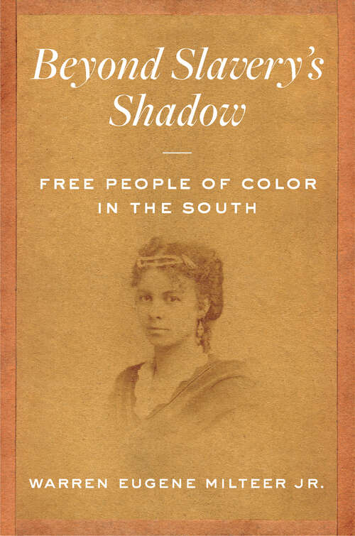 Book cover of Beyond Slavery's Shadow: Free People of Color in the South