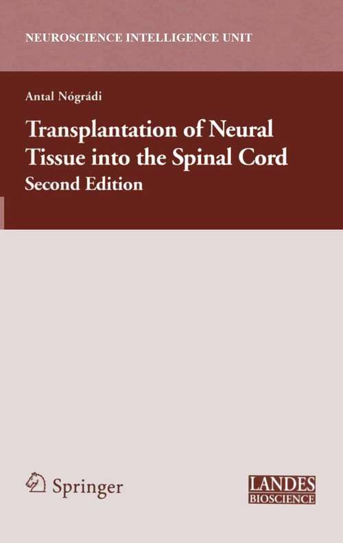 Book cover of Transplantation of Neural Tissue into the Spinal Cord (2nd ed. 2006) (Neuroscience Intelligence Unit)