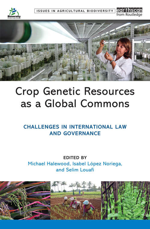 Book cover of Crop Genetic Resources As A Global Commons: Challenges In International Law And Governance (Issues In Agricultural Biodiversity Ser. (PDF))