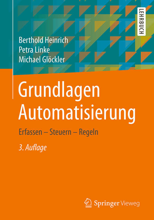 Book cover of Grundlagen Automatisierung: Erfassen - Steuern - Regeln (3. Aufl. 2020)