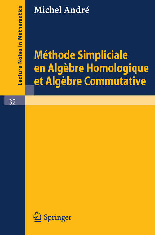 Book cover of Methode Simpliciale en Algebre Homologigue et Algebre Commutative (1967) (Lecture Notes in Mathematics #32)