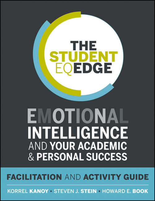 Book cover of The Student EQ Edge: Emotional Intelligence and Your Academic and Personal Success: Facilitation and Activity Guide