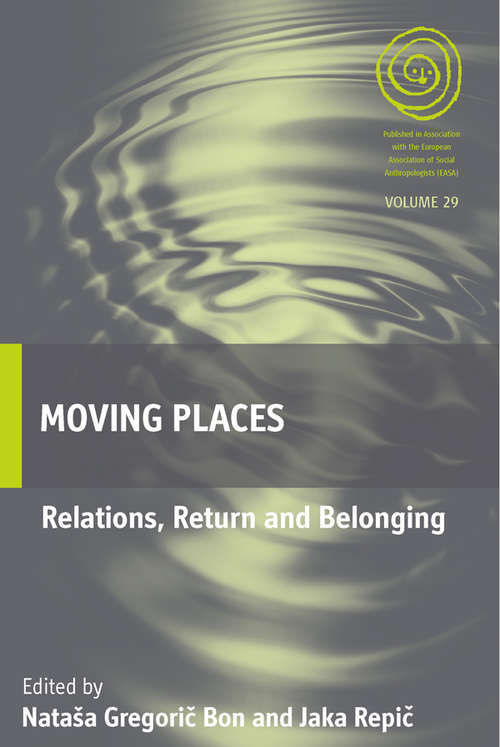 Book cover of Moving Places: Relations, Return and Belonging (EASA Series #29)
