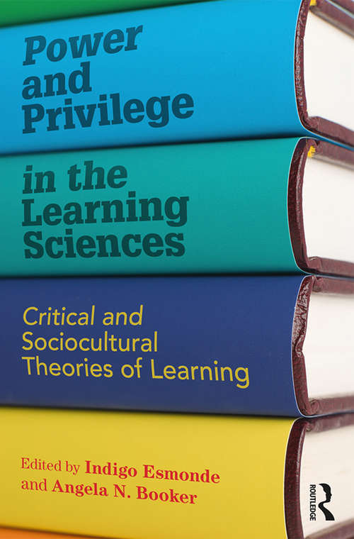 Book cover of Power and Privilege in the Learning Sciences: Critical and Sociocultural Theories of Learning