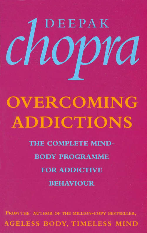 Book cover of Overcoming Addictions: The Complete Mind-Body Programme for Addictive Behaviour (Perfect Health Library)