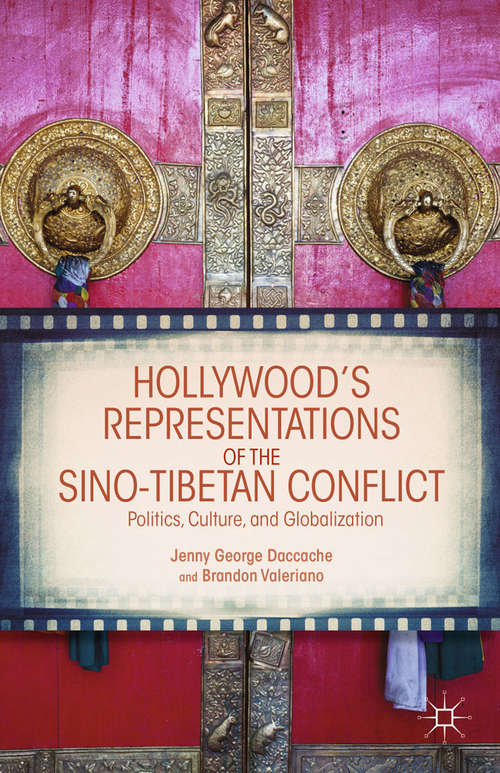 Book cover of Hollywood's Representations of the Sino-Tibetan Conflict: Politics, Culture, and Globalization (2012)