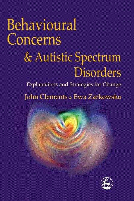 Book cover of Behavioural Concerns and Autistic Spectrum Disorders: Explanations and Strategies for Change