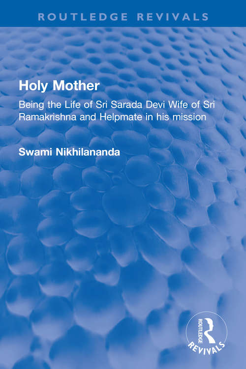 Book cover of Holy Mother: Being the Life of Sri Sarada Devi Wife of Sri Ramakrishna and Helpmate in his mission (Routledge Revivals)