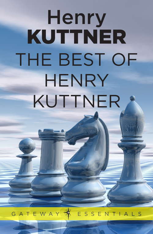 Book cover of The Best of Henry Kuttner: And Other Stories Originally Published As The Best Of Henry Kuttner (Gateway Essentials)