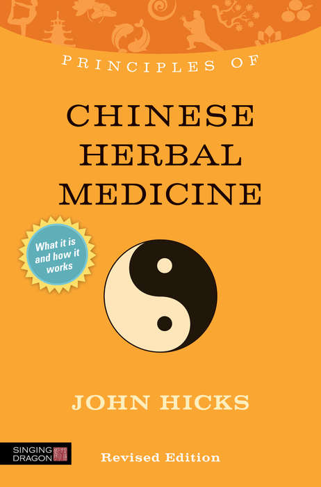 Book cover of Principles of Chinese Herbal Medicine: What it is, how it works, and what it can do for you Revised Edition (PDF)