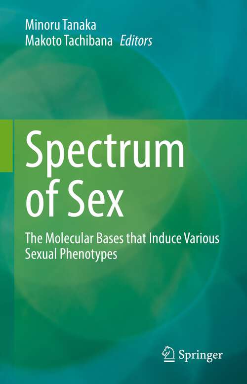Book cover of Spectrum of Sex: The Molecular Bases that Induce Various Sexual Phenotypes (1st ed. 2022)