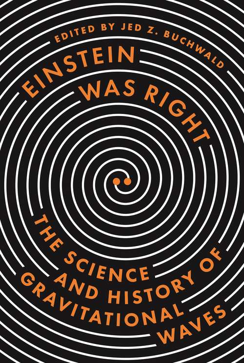 Book cover of Einstein Was Right: The Science and History of Gravitational Waves