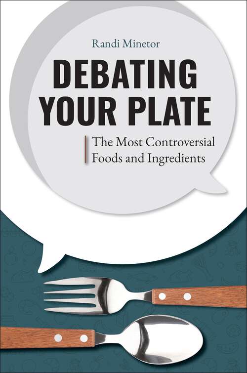 Book cover of Debating Your Plate: The Most Controversial Foods and Ingredients