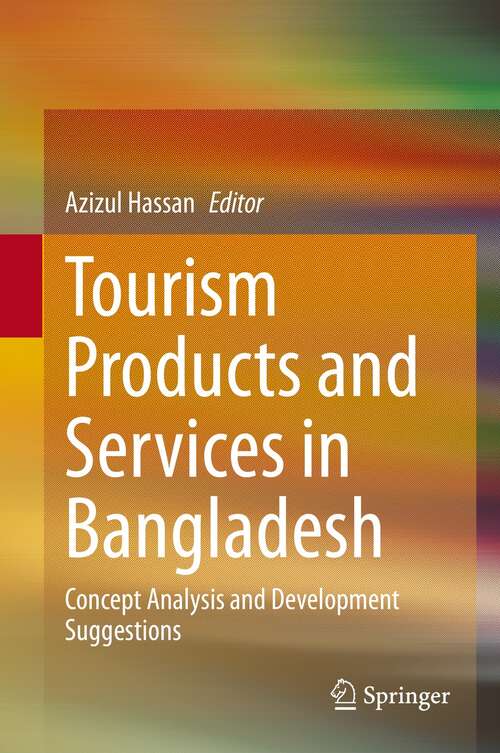 Book cover of Tourism Products and Services in Bangladesh: Concept Analysis and Development Suggestions (1st ed. 2021)