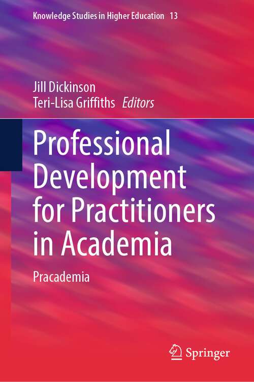 Book cover of Professional Development for Practitioners in Academia: Pracademia (1st ed. 2023) (Knowledge Studies in Higher Education #13)