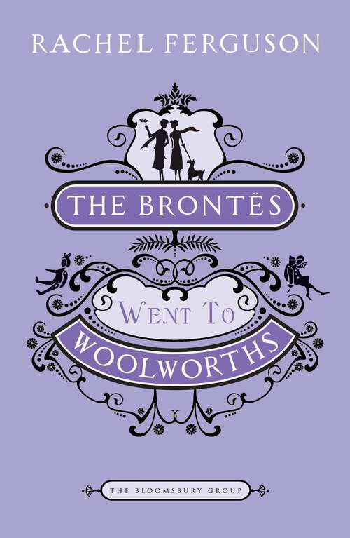Book cover of The Brontes Went to Woolworths: A Novel (Virago Modern Classics: Vol. 279)