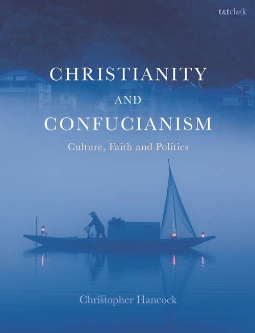 Book cover of Christianity and Confucianism: Culture, Faith and Politics