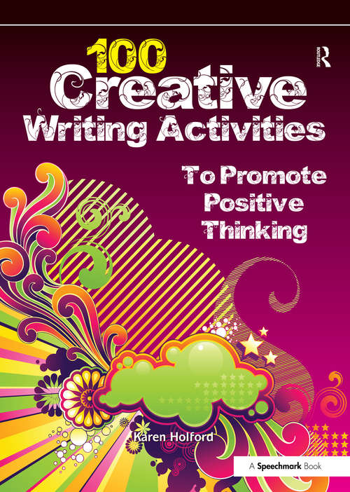 Book cover of 100 Creative Writing Activities to Promote Positive Thinking