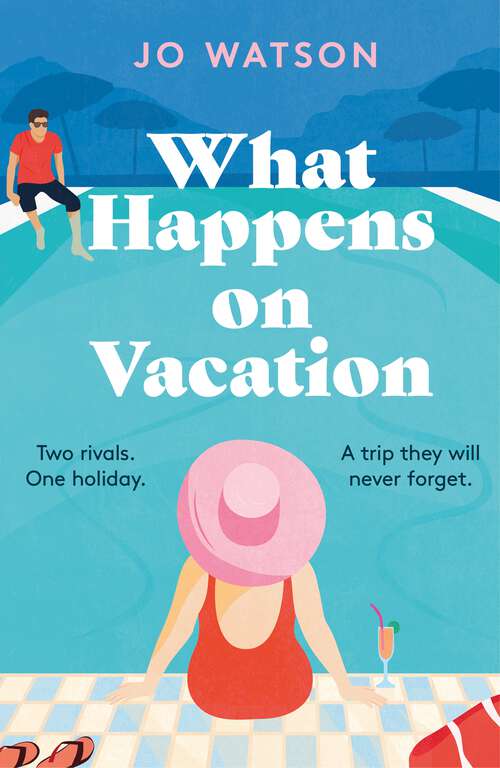 Book cover of What Happens On Vacation: The brand-new enemies-to-lovers rom-com you won't want to go on holiday without!